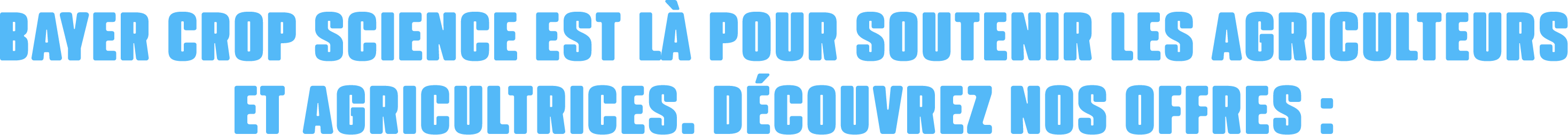 Bayer Crop Science est là pour soutenir les agriculteurs et agricultrices. Découvrez nos offres :